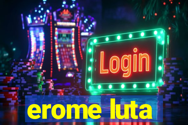 erome luta